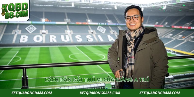 Cách dẫn dắt thú vị của Giàng A Trú