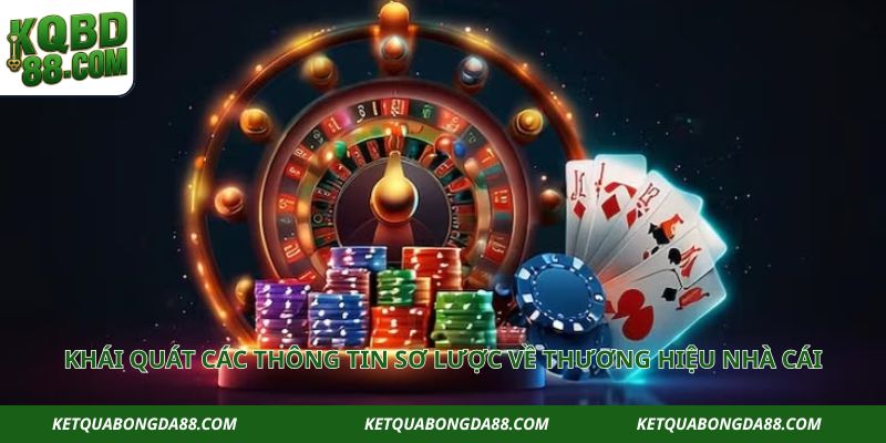Khái quát các thông tin sơ lược về thương hiệu nhà cái