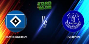 Nhận Định Kèo Hamburger SV vs Everton 22h00 Ngày 01/08